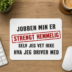 Musematte med teksten Jobben min er strengt hemmelig i moderne kontor